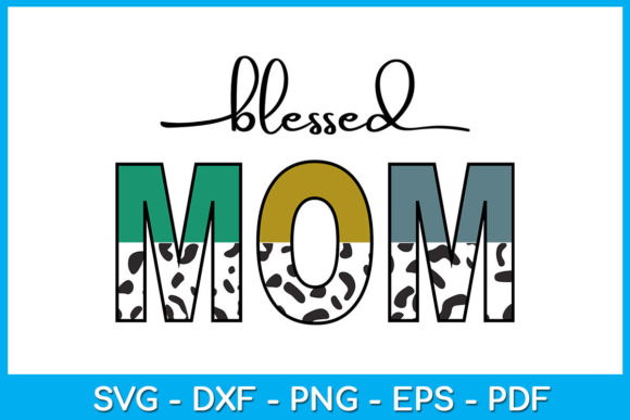 Blessed Mom Leopard Sunflower Graphics & Crafts