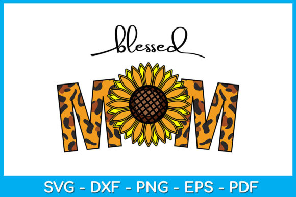 Blessed Mom Leopard Sunflower Sub Vol 10 Graphics for Crafts