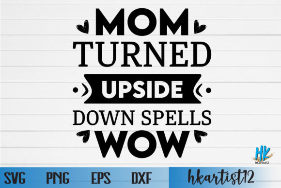 Crafts & Graphics: Reviewing MOM TURNED UPSIDE DOWN SVG
