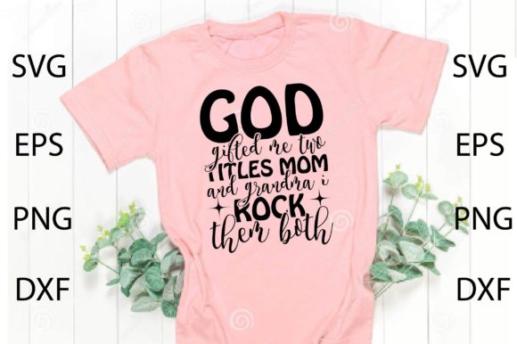 God Gifted Me Two Titles: Mom & GranSVG Graphics for Crafts