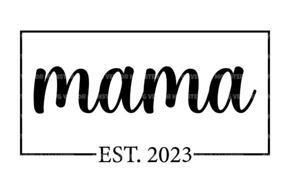 Mama Est. 2023 Graphics for Crafts