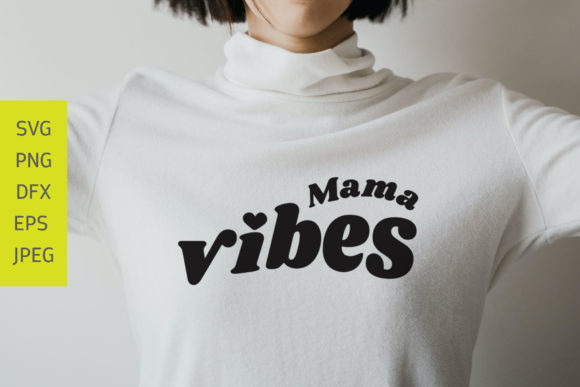 Mama Vibes Svg: Graphics for Crafts