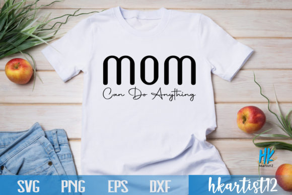Mom Can Do Anything SVG: Crafts & Graphics