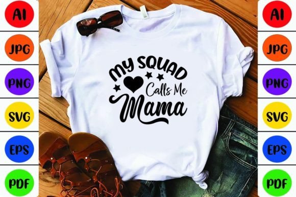 My Squad Calls Me Mama Graphics for Crafts
