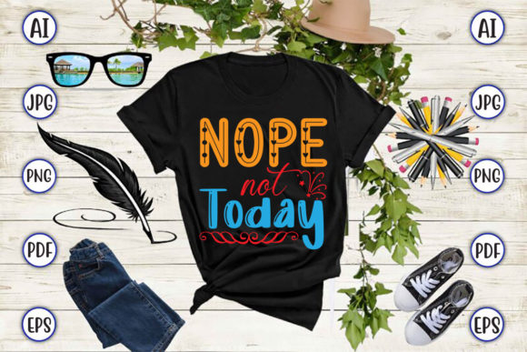 Nope Not Today: Graphics for Modern Crafts