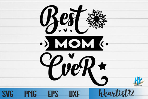 Reviewing BEST MOM EVER SVG for Crafts and Graphics