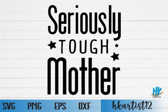 Seriously Tough Mother SVG: Bold Graphics for Crafts